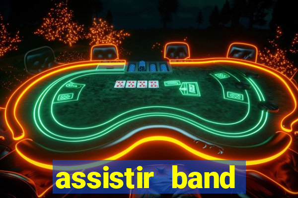 assistir band online ao vivo gratis